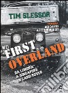 First Overland. Da Londra a Singapore in Land Rover libro di Slessor Tim
