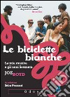 Le biciclette bianche. La mia musica e gli anni Sessanta libro