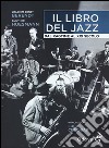 Il libro del jazz. Dal ragtime al XXI secolo libro