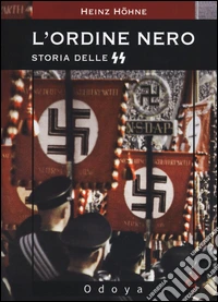 L'ordine nero. Storia delle SS libro