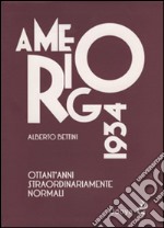 Amerigo 1934. Ottant'anni straordinariamente normali libro