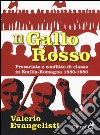 Il gallo rosso. Precariato e conflitto di classe in Emilia-Romagna 1880-1980 libro
