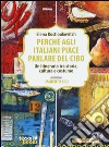 Perchè agli italiani piace parlare del cibo. Un itinerario tra storia, cultura e costume libro di Kostioukovitch Elena