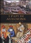 I papi di Avignone. Un secolo in esilio libro di Mullins Edwin