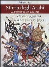 Storia degli Arabi. Dall'antichità al Novecento libro
