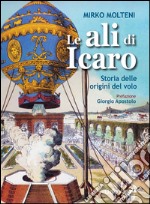 Le ali di Icaro. Storia delle origini del volo libro