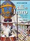 Le ali di Icaro. Storia delle origini del volo libro di Molteni Mirko