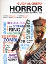 Guida al cinema horror. Il New Horror dagli anni Settanta a oggi. Ediz. illustrata libro