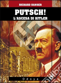 Putsch! L'ascesa di Adolf Hitler