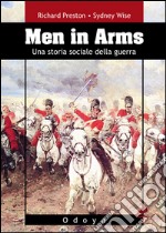 Men in arms. Una storia sociale della guerra libro