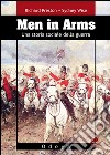 Men in arms. Una storia sociale della guerra libro