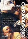 Caravaggio. L'artista in Italia. Ediz. illustrata libro di Melotto Raoul