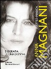 Anna Magnani. Biografia di una donna libro