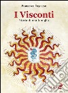 I Visconti. Storia di una famiglia libro di Cognasso Francesco