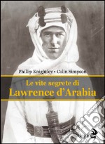 Le vite segrete di Lawrence D'Arabia libro