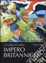 La caduta dell'impero britannico 1918-1968 libro