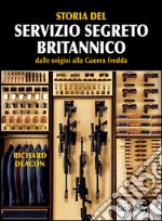 Storia del servizio segreto britannico dalle origini alla Guerra fredda libro