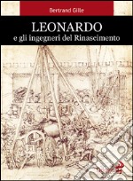 Leonardo e gli ingegneri del Rinascimento libro