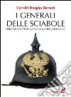 I generali delle sciabole. I protagonisti della Prima guerra mondiale libro di Barnett Correlli D.