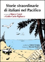 Storie straordinarie di italiani nel Pacifico libro