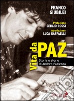 Vita da Paz. Storia e storie di Andrea Pazienza libro