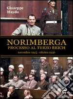 Norimberga. Processo al Terzo Reich (20 novembre 1945- 1 ottobre 1946) libro