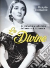 Le divine. Le primedonne della lirica dal barocco al XXI secolo libro di Tomasino Renato