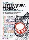 Guida alla letteratura tedesca. Percorsi e protagonisti 1945-2017 libro