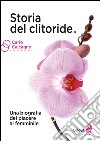 Storia del clitoride. Una biografia del piacere al femminile libro di Calcagno Carlo