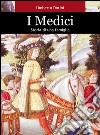 I Medici. Storia di una famiglia libro di Dorini Umberto