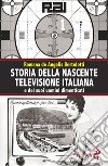 Storia della nascente televisione italiana e dei suoi uomini dimenticati libro