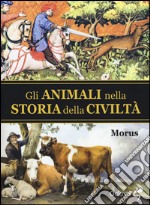 Gli animali nella storia della civiltà libro