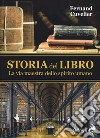 Storia del libro. La via maestra dello spirito umano libro