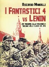 I fantastici 4 vs Lenin. Una missione della Massoneria italiana nella Russia del 1917 libro di Mandelli Riccardo