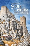 Scudi di pietra. I castelli e l'arte della guerra tra Medioevo e Rinascimento libro di Luisi Riccardo