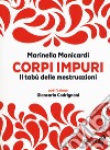 Corpi impuri. Il tabù delle mestruazioni libro