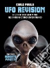 Ufo revision. Le vicende ufologiche minori nel panorama storico contemporaneo libro di Pirola Carlo