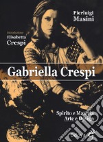 Gabriella Crespi. Spirito e materia, arte e design libro