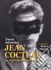 Jean Cocteau. La squisitezza del mondo libro