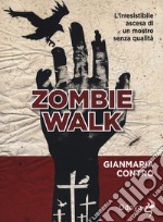 Zombie walk. L'irresistibile ascesa di un mostro senza qualità