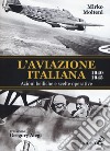 L'aviazione italiana 1940-1945. Azioni belliche e scelte operative libro