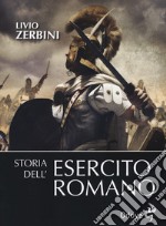 Storia dell'esercito romano. Nuova ediz. libro