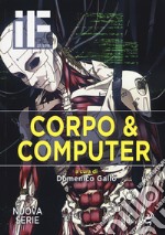 IF. Insolito & fantastico (2017). Vol. 22: Corpo e computer libro