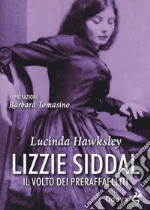 Lizzie Siddal. Il volto dei Preraffaelliti libro