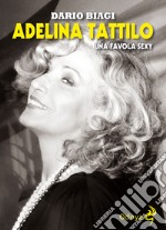 Adelina Tattilo. Una favola sexy libro