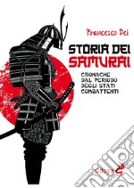 Storia dei samurai. Cronache dal periodo degli Stati combattenti libro