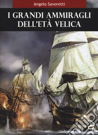 I grandi ammiragli dell età velica libro