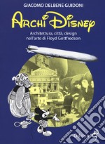 ArchiDisney. Architettura, città, design nell'arte di Floyd Gottfredson libro