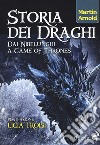 Storia dei draghi. Dai Nibelunghi a Game of Thrones libro