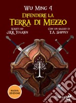 Difendere la terra di mezzo. Scritti su J. R. R. Tolkien. Nuova ediz. libro